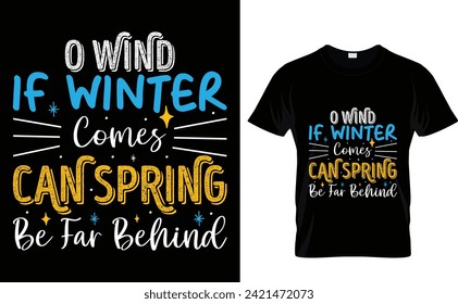 O wind if winter comes can spring  be far behind winter weather. typography t shirt design.