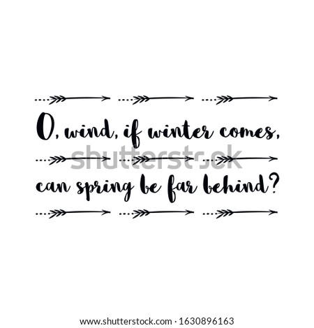 O, wind, if winter comes, can spring be far behind. Calligraphy saying for print. Vector Quote 