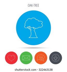 Oak tree icon. Forest wood sign. Nature environment symbol. Mail, download and speech bubble buttons. Like symbol. Vector