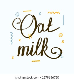 Oat Milk hand drawn lettering. Modern Calligraphy. Vector Illustration.