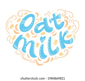 Oat milk hand drawn lettering. A healthy alternative to milk. Template for banners, postcards, posters, printed and other design projects. Vector illustration on a white background.