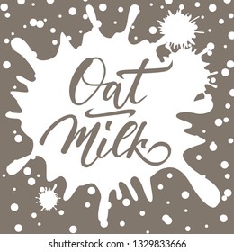 Oat milk - hand lettering on milk splash. Design template for package. Vector illustration.