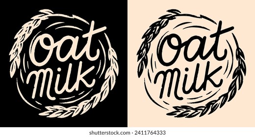 Oat milk lettering round badge logo label. Organic oats plant illustration vintage aesthetic drawing for vegetal milk packaging. Eco friendly print label hand drawn script font text vector.