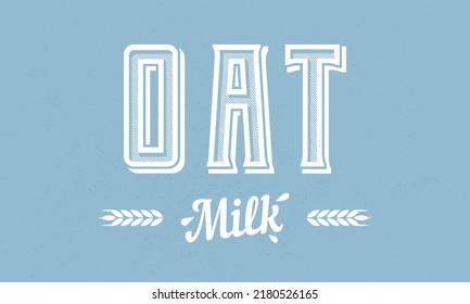 Oat Milk logo, poster. Oat Milk logo for Restaurant, Dairy, Supermarket. Vector illustration