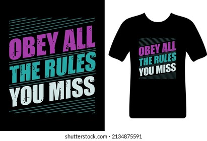 Obey All The Rules You Miss T-shirt Design 