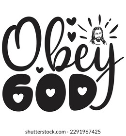 Obey God - Jesus Christian SVG And T-shirt Design, Jesus Christian SVG Quotes Design t shirt, Vector EPS Editable Files, can you download this Design. svg