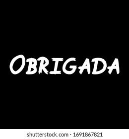 Obrigada brush paint hand drawn lettering on black background. Thanks in portugese language design templates for greeting cards, overlays, posters