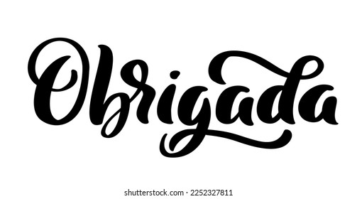 Obrigada handwritten lettering. Thank you in Portuguese language. Ink illustration. Modern brush calligraphy. Isolated on white background. Gratitude words for postcards.