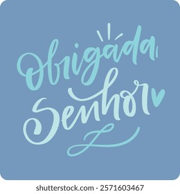 Obrigada senhor. Thank you god in brazilian portuguese. Modern hand Lettering. vector.