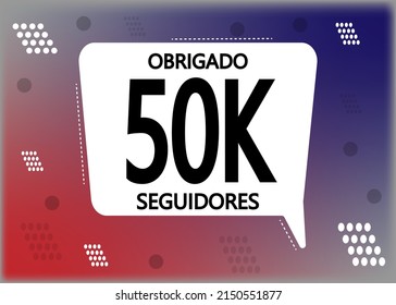 Obrigado 50000 seguidores. Thank you followers in portuguese. Celebration subscribers banner. Vector illustration for social media.