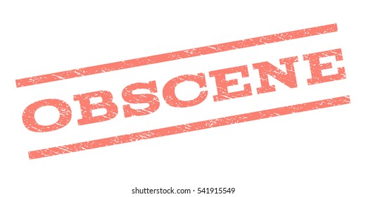 Obscene watermark stamp. Text tag between parallel lines with grunge design style. Rubber seal stamp with scratched texture. Vector color ink imprint on a white background.