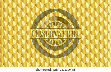 Observation gold emblem or badge. Scales pattern. Vector Illustration. Detailed.