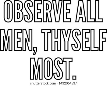 Observe all men thyself most outlined text art