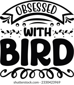 Obsessed with Bird; Best SVG Design Sellar