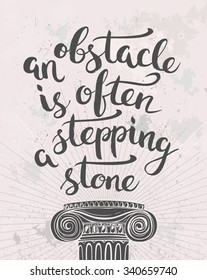 An Obstacle Is Often A Stepping Stone. Calligraphic Phrase