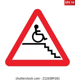 Obstacle for wheelchair warning sign. Vector illustration of red triangle sign with wheelchair in front of stairs down. Caution symbol. Risk of accident. Steep stairs. Stress for handicapped.