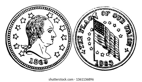 Obverse side has shown a Washington facing right. Reverse side shown THE FLAG OF OUR UNION, vintage line drawing or engraving illustration.