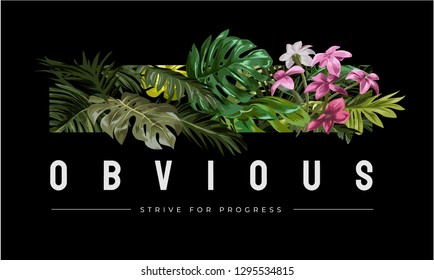 obvious slogan with tropical leafs and flowers illustration