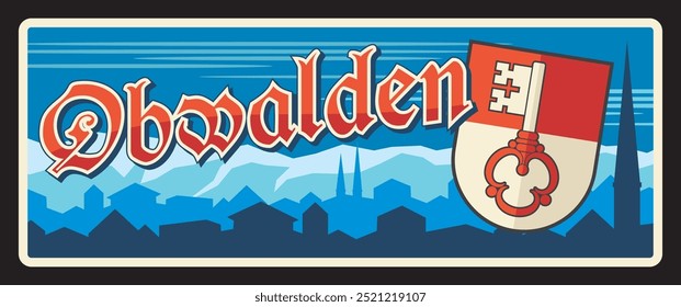 Obwald or Obwalden Switzerland region, Swiss canton. Vector travel plate, vintage sign, retro postcard design. Territory old plaque with cityscape silhouette, flag and key coat of arms