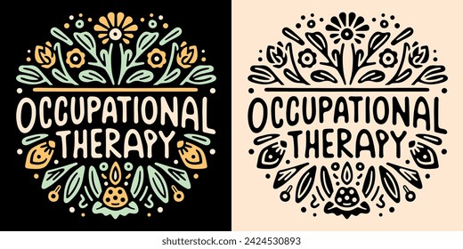 Ergotherapie Schriftzug mit groovigem Logo. Gesundheitsberuf niedliche florale runde Abzeichen. Blumen Retro Boho Illustration. Therapeutin zitiert Vektor-Text für Frauen Hemd Design Kleidung Print Aufkleber.