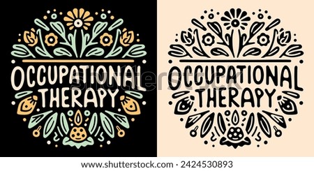 Occupational therapy lettering groovy logo. Healthcare profession cute floral round badge. Flowers retro boho illustration. Therapist quotes vector text for women shirt design clothing print sticker.