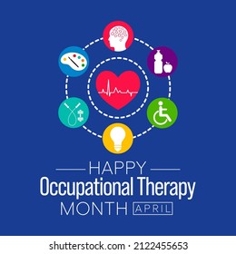 Occupational Therapy Month Is Observed Every Year In April, It Is The Use Of Assessment And Intervention To Develop, Recover, Or Maintain The Meaningful Activities. Vector Illustration