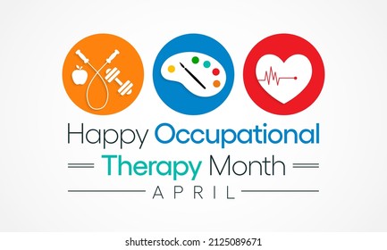 Occupational Therapy month is observed every year in April, It is the use of assessment and intervention to develop, recover, or maintain the meaningful activities. Vector illustration