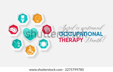Occupational Therapy month is observed every year in April, It is the use of assessment and intervention to develop, recover, or maintain the meaningful activities. Vector illustration