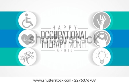 Occupational Therapy month is observed every year in April, It is the use of assessment and intervention to develop, recover, or maintain the meaningful activities. Vector illustration