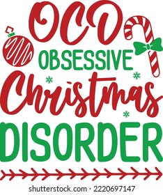 OCD Obsessive Christmas Disorder. Christmas T-Shirt Design, Posters, Greeting Cards, Textiles, and Sticker Vector Illustration