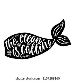 The ocean is calling. Hand drawn inspiration quote about summer with mermaid tail silhouette. Typography design for print, poster, invitation, t-shirt. Vector illustration isolated on white background