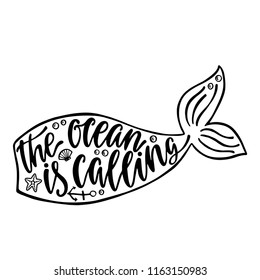 The ocean is calling. Hand drawn inspiration quote about summer with mermaid tail silhouette. Typography design for print, poster, invitation, t-shirt. Vector illustration isolated on white background