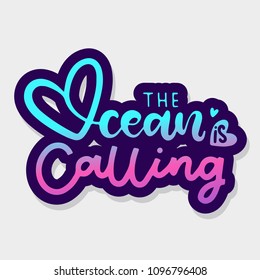 The ocean is calling. Modern hand drawn lettering. Hand-painted inscription. Motivational calligraphy poster.