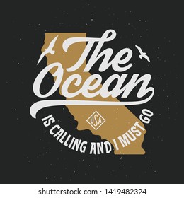 The ocean is calling and I must go tshirt design. California state gold silhouette, Motivational quote typography. Vector vintage illustration.