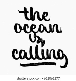 The ocean is calling quote. Ink hand lettering. Modern brush calligraphy. Handwritten phrase. Inspiration graphic design typography element. Cute simple vector sign.
