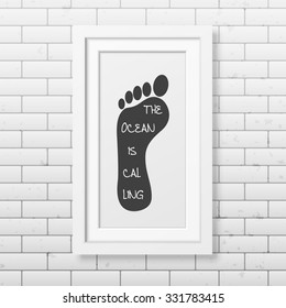 The ocean is calling - Typographical background in realistic square white frame on the brick wall background. Vector EPS10 illustration. 