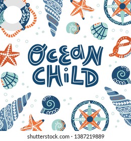Ocean child hand drawn lettering. Dark blue stylized phrase. Marine and nautical elements. Flat vector quote in scandinavian style. Poster, banner, greeting card design. 