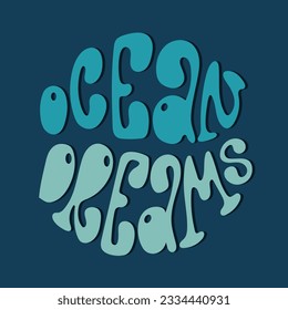 Ocean dreams handdrawn lettering composition in a round shape. Trendy groovy vector design.