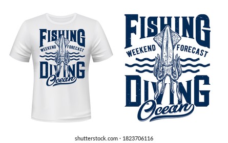 Ocean fishing and diving t-shirt vector print with squid. Giant squid, deep-sea monster or kraken beast with tentacles engraved illustration and typography. Weekend fishing and diving clothing print