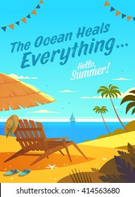 The Ocean Heals Everything. Summertime quote. Summer Holidays poster, background with deckchair, sun umbrella, sandy beach, palms and the ocean. Vector illustration.