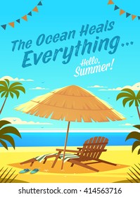 The Ocean Heals Everything. Summertime quote. Summer Holidays poster, background with deckchair, sun umbrella, sandy beach, palms and the ocean. Vector illustration.