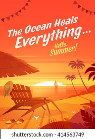 The Ocean Heals Everything. Summertime quote. Summer Holidays poster, background with deckchair, sun umbrella, sandy beach, palms, ocean and sunset. Vector illustration.