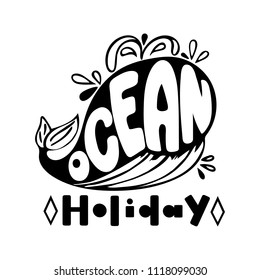 Ocean holiday. Isolated vector with a whale drawing, calligraphic phrase. Hand calligraphy, lettering. Design for logo, banners, emblems, prints, photo overlays, t shirts, posters, greeting card