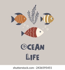 Ocean life vector funny quote. Cute colorful fish. Marine illustration for prints on t-shirts, posters, cards. Inspirational phrase. Nautical childish illustration. Scandinavian style flat design.