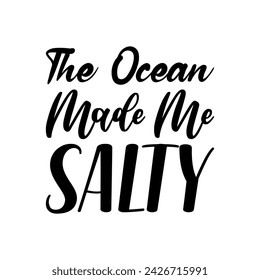 the ocean made me salty black letters quote