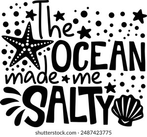 The Ocean Made Me Salty Ocean Life Typography Design