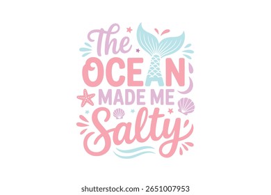The ocean made me Salty, Mermaid quote Typography T shirt design