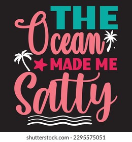 The Ocean Made Me Salty  SVG Design Vector File.
