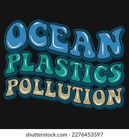 Ocean plastics pollution typography tshirt design 