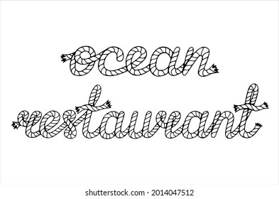 Ocean restaurant, hand written lettering with sea boat rope, vector illustration in black and white